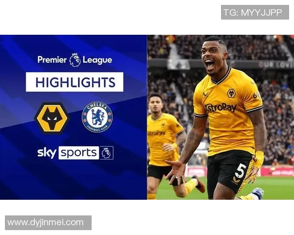 切尔西对阵狼队精彩直播视频全程回放与赛后分析